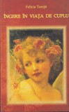 Felicia Tonita - Ingerii in viata de cuplu, Carti Spiritualitate Ezoterism, 191 pagini, brosata, 2016