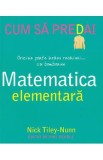 Cum sa predai matematica elementara - Nick Tiley-Nunn