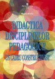 Didactica disciplinelor pedagogice. Un cadru constructivist | Musata-Dacia Bocos