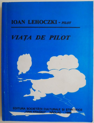 Viata de pilot &amp;ndash; Ioan Lehoczki foto