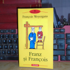 FRANCOIS WEYERGANS - FRANZ SI FRANCOIS ( ROMAN ) , 2007 *