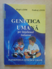 Genetica umana pe intelesul tuturor - V. LOVIN , C. LOVIN foto