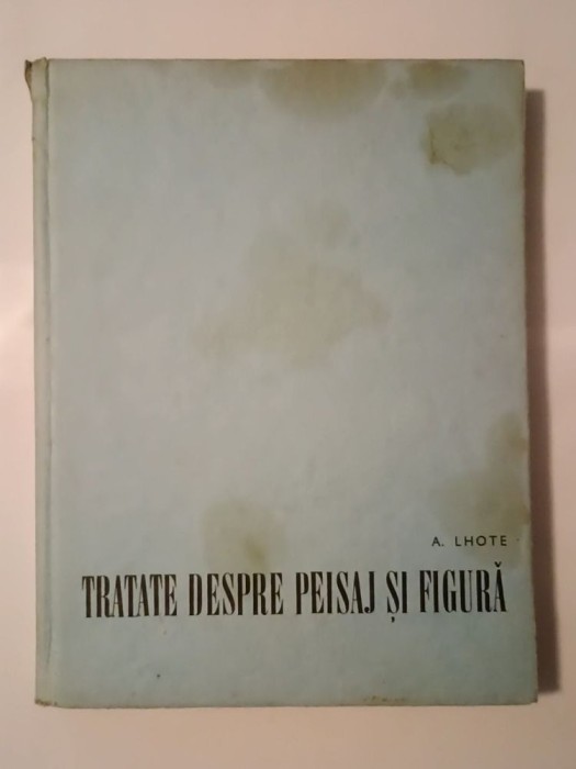 A. Lhote - Tratate despre peisaj și figură (ediția revăzută și adăugită; 1969)