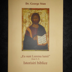 Dr. George Stan - Eu sunt lumina lumii. Istorisiri biblice (2016)