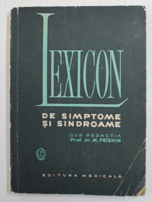 LEXICON DE SIMPTOME SI SINDROAME sub redactia lui M. FEIGHIN , 1967 , PREZINTA SUBLINIERI CU CREIONUL * foto