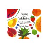 Eating the Alphabet: Fruits &amp; Vegetables from A to Z