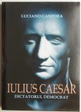 Cumpara ieftin Iulius Caesar. Dictatorul democrat &ndash; Luciano Canfora - Carte Istorie