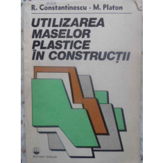 UTILIZAREA MASELOR PLASTICE IN CONSTRUCTII-R. CONSTANTINESCU, M. PLATON