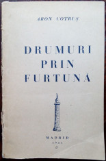 ARON COTRUS - DRUMURI PRIN FURTUNA (VERSURI, editia princeps - MADRID 1951) foto