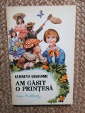 Kenneth Grahame Am gasit o printesa, ilustratii Octavia Taralunga