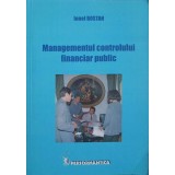 MANAGEMENTUL CONTROLULUI FINANCIAR PUBLIC-IONEL BOSTAN-244414