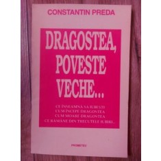 Dragostea, poveste veche... - Constantin Preda