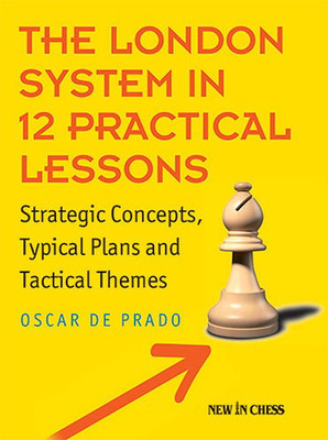 The London System in 12 Practical Lessons: Strategic Concepts, Typical Plans and Tactical Themes foto