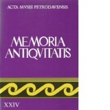Memoria Antiquitatis. Acta Musei Petrodavensis &amp;amp;ndash; revista Muzeului de Istorie si Arheologie Piatra-Neamt (XXIV (2007))