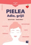 Pielea. Adio, griji!