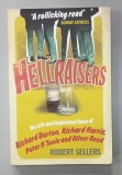 HELLRAISERS , THE LIFE AND INEBRIATED TIMES of RICHARD BURTON , RICHARD HARRIS , PETER O &#039;TOOLE and OLIVER REED by ROBERT SELLERS , 2009
