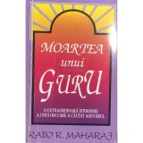 Rabi R. Maharaj - Moartea unui guru (editia 1994)