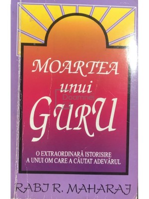 Rabi R. Maharaj - Moartea unui guru (editia 1994) foto