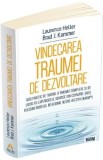 Vindecarea traumei de dezvoltare - Brad J. Kammer, Laurence Heller