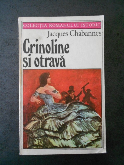 JACQUES CHABANNES - CRINOLINE SI OTRAVA