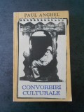 Cumpara ieftin PAUL ANGHEL - CONVORBIRI CULTURALE