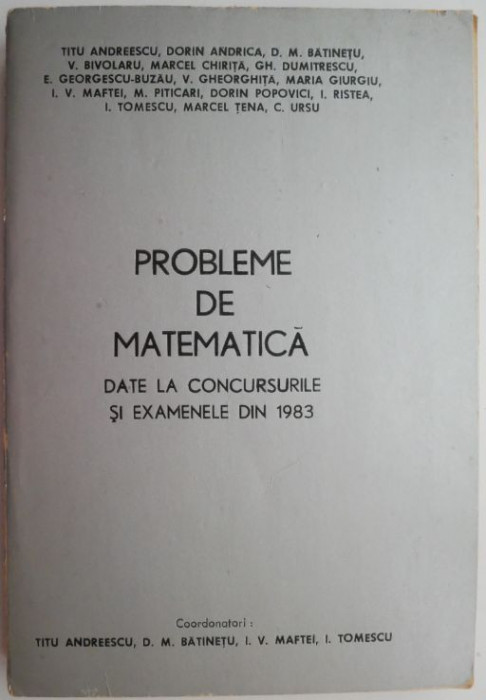 Probleme de matematica date la concursurile si examenele din 1983 &ndash; Titu Andreescu (coord.)