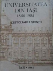 UNIVERSITATEA DIN IASI 1860-1985. DEZVOLTAREA STIINTEI-COLECTIV-224669