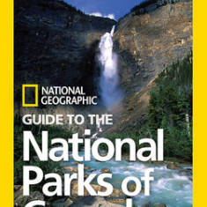 National Geographic Guide to the National Parks of Canada, 2nd Edition