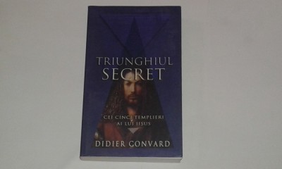 DIDIER CONVARD - TRIUNGHIUL SECRET Cei cinci templieri ai lui Iisus foto