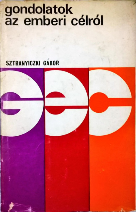 Sztranyiczki Gabor - Gondolatok az emberi celrol - 1059 (carte pe limba maghiara)