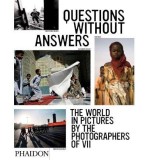 Questions without Answers : The World in Pictures from the Photographers of VII | VII Photo Agency, Phaidon Press Ltd