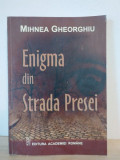 Mihnea Gheorghiu - Enigma din Strada Presei