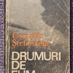 Drumuri de fum, Corneliu Stefanache, 1985, 350 pagini, stare buna