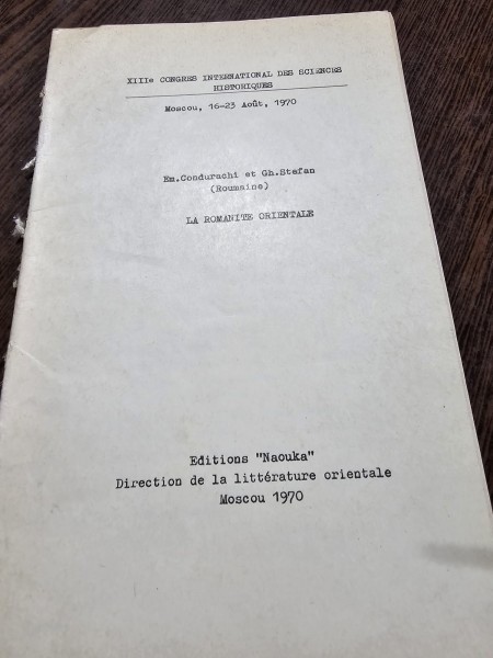 La Romanite Orientale - Em. Condurachi XIII Congres International des Sciences Historiques