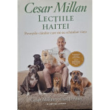 Cesar Millan - Lectiile haitei (Editia: 2017)