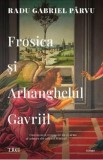 Frosica si Arhanghelul Gavriil - Radu Gabriel Parvu