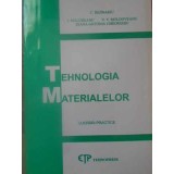 TEHNOLOGIA MATERIALELOR. LUCRARI PRACTICE-C. BEJINARIU SI COLABORATORII-223219
