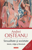 Sexualitate și societate. Istorie, religie și literatură - Paperback brosat - Andrei Oişteanu - Polirom