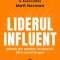 Liderul Influent, Dale Carnegie - Editura Curtea Veche