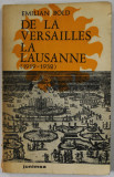 DE LA VERSAILLES LA LAUSANNE ( 1919 - 1932 ) de EMILIAN BOLD , 1976 , DEDICATIE *