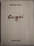 GRIGORE GHICA - GRIGRI (ed. princeps, MADRID1973) [cu 7 desene de W. SIGFRIED]