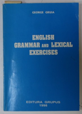 ENGLISH GRAMMAR AND LEXICAL EXERCISES by GEORGE GRUIA , 1998 foto