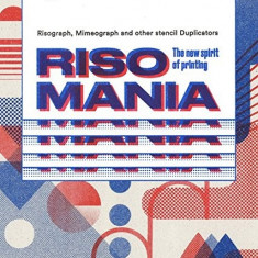 Risomania: The New Spirit of Printing | John Z. Komurki
