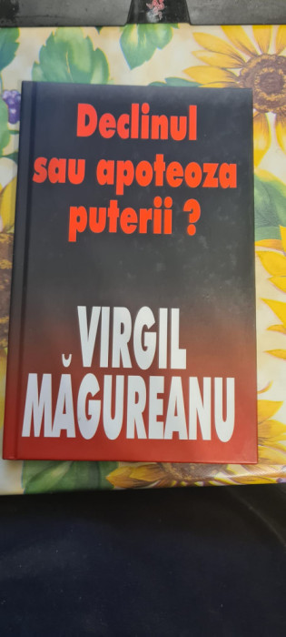 Declinul sau apoteoza puterii? - Virgil Magureanu