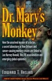 Dr. Mary&#039;s Monkey: How the Unsolved Murder of a Doctor, a Secret Laboratory in New Orleans and Cancer-Causing Monkey Viruses Are Linked t