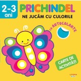 Prichindel. Ne jucam cu culorile. Carte de activitati cu autocolante (2-3 ani)