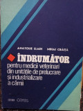 Anatolie Eladi - Indrumator pentru medicii veterinari din unitatile de prelucrare si industrializare a carnii