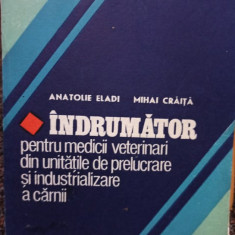 Anatolie Eladi - Indrumator pentru medicii veterinari din unitatile de prelucrare si industrializare a carnii