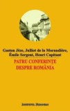 Cumpara ieftin Patru conferinte despre Romania/Gaston Jeze, Julliot de la Morandiere, Emile Sergent, Henri Capitant, Institutul European
