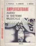 Cumpara ieftin Amplificatoare Audio Si Sisteme Muzicale - L. Festila, E. Simion